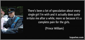 There's been a lot of speculation about every single girl I'm with and ...