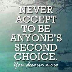 ... . Remember details hurt! You are second choice! Always will be. More