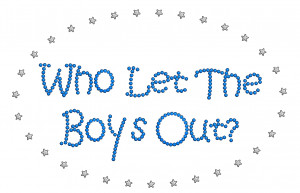 Home :: PHRASES/SAYINGS :: WHO LET THE BOYS OUT
