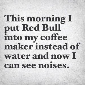 Funny Morning Quotes To Start Your Day Red bull.