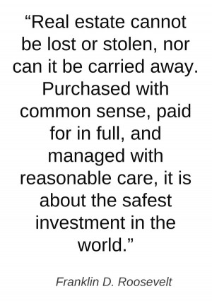 Franklin D. Roosevelt: “Real Estate Is About The Safest Investment ...
