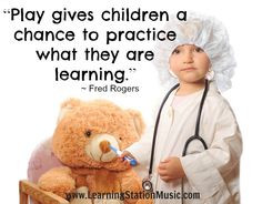Play gives children a chance to practice what they are learning ...