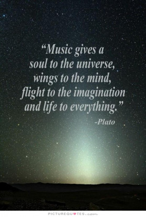music-gives-a-soul-to-the-universe-wings-to-the-mind-flight-to-the ...