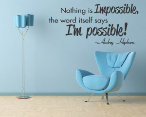 ... IS IMPOSSIBLE ~ Wall Quote Vinyl Inspirational Decal Audrey Hepburn v2