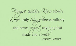 Quotes about regret audrey hepburn forgive quickly kiss slowly