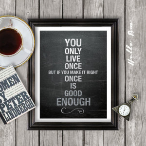 You only live once: Inspirational quote, inspirational poster, life ...