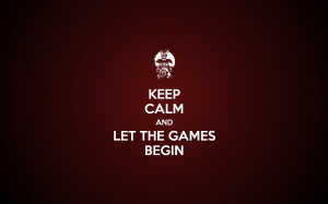 Keep Calm Let Games Begin Wallpapers