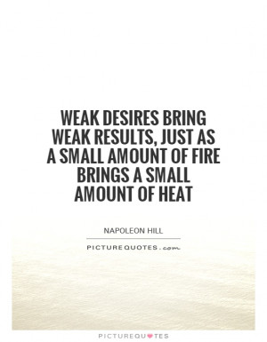 ... small amount of fire brings a small amount of heat Picture Quote #1