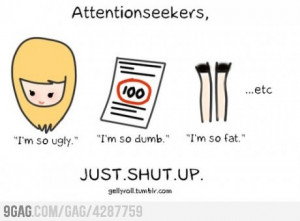 hate attentionseekers.