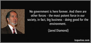 No government is here forever. And there are other forces - the most ...