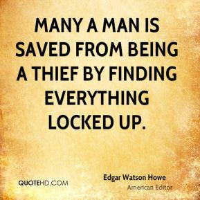 edgar-watson-howe-editor-many-a-man-is-saved-from-being-a-thief-by.jpg