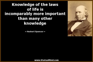 Knowledge of the laws of life is incomparably more important than many ...