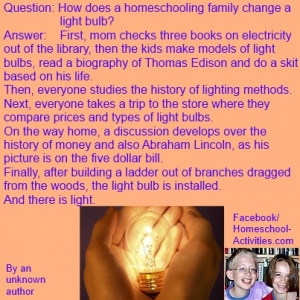 homeschool joke; how does a homeschooling family change a light bulb?
