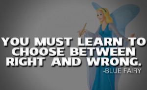 You must learn to choose between right and wrong