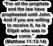 For all the prophets and the law have prophesied until John. And if ...