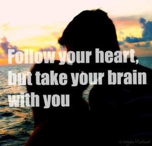 Follow Your Heart But Take