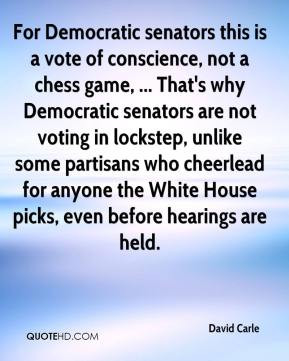 For Democratic senators this is a vote of conscience, not a chess game ...