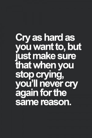 cry-as-hard-as-you-want-to-life-daily-quotes-sayings-pictures.png