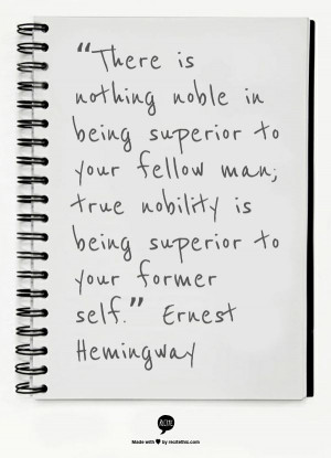 noble in being superior to your fellow man; true nobility is being ...