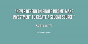 ... depend on single income. Make investment to create a second source