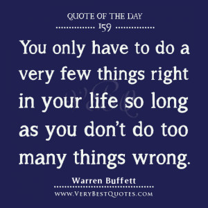 quotes, You only have to do a very few things right in your life ...