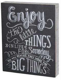 The Chalkboard Sign-Enjoy the Little Things More