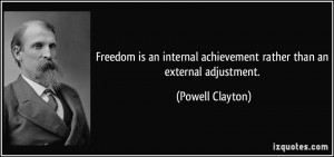 ... achievement rather than an external adjustment. - Powell Clayton