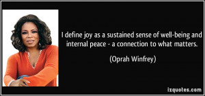 ... and internal peace - a connection to what matters. - Oprah Winfrey