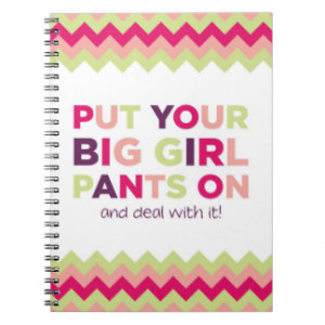 Big Girl Pants Quote - Notebooks