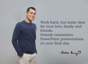 ... friends. Nobody remembers Powerpoint presentations on your final day