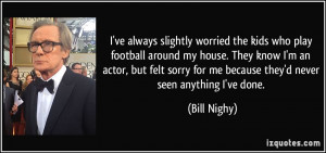 More Bill Nighy Quotes