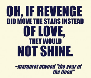 Margaret Atwood #quotes #love #revenge