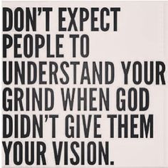 life quotes god vision grind quotes inspiration expecting people ...