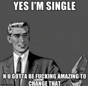 Yes Im Single quotes amazing single change meme memes funny funny ...