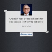 Daily Quote: Chains of habit are too light to be felt until they are ...