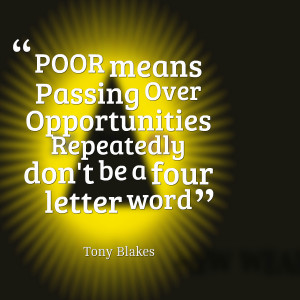 Quotes Picture: poor means pbeeeeeeping over opportunities repeatedly ...
