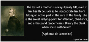 The loss of a mother is always keenly felt, even if her health be such ...