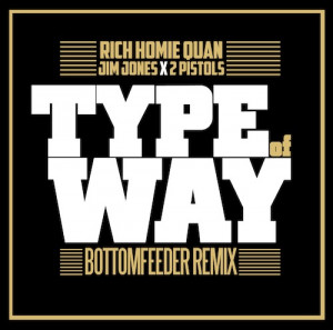 Rich Homie Quan ft. Jim Jones & 2 Pistols – Type of Way (Remix)