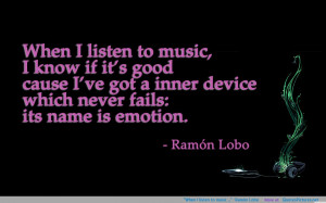 When I listen to music …” -Ramón Lobo motivational inspirational ...