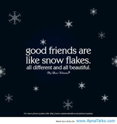 quotes about friends images of friends are like snow flakes friendship ...