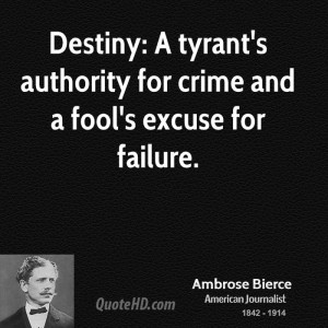 Destiny: A tyrant's authority for crime and a fool's excuse for ...