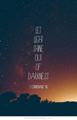 Quotes About Finding Light In Darkness
