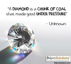 diamond is a chunk of coal that made good under pressure. #quotes ...
