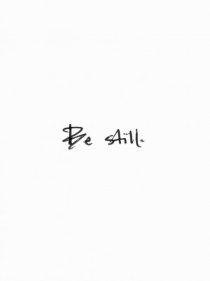 Be still... Just be..