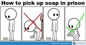 How to pick up soap in prison