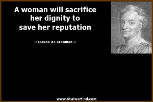 woman will sacrifice her dignity to save her reputation - Claude de ...