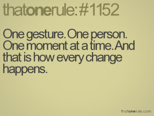 One gesture. One person. One moment at a time. And that is how every ...