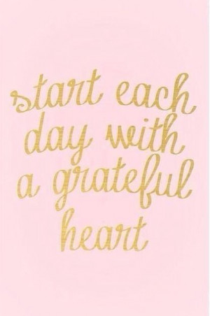 Start each day with a greatful heart