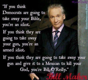 Bill Maher on guns, bibles, idiots and O'Reilly...