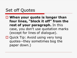 Set off Quotes When your quote is longer than four lines,